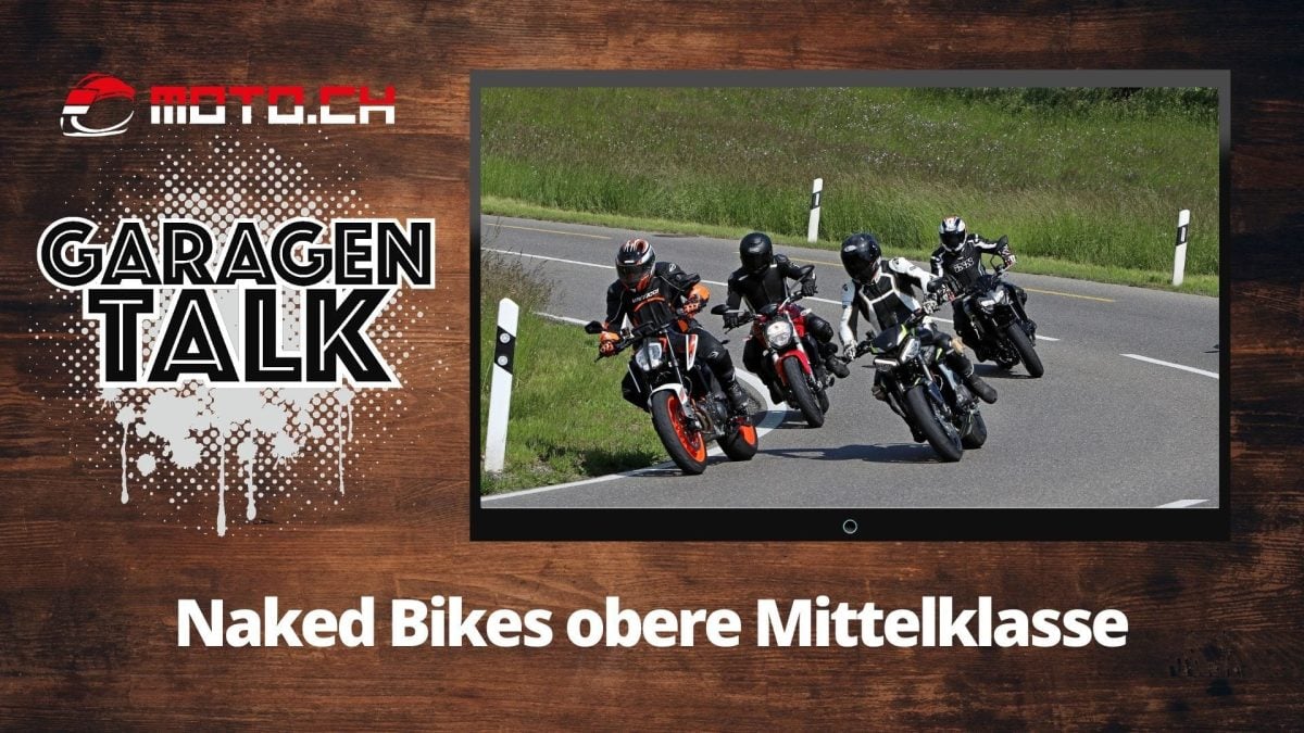 Garagentalk Folge Naked Bikes Obere Mittelklasse Moto Ch